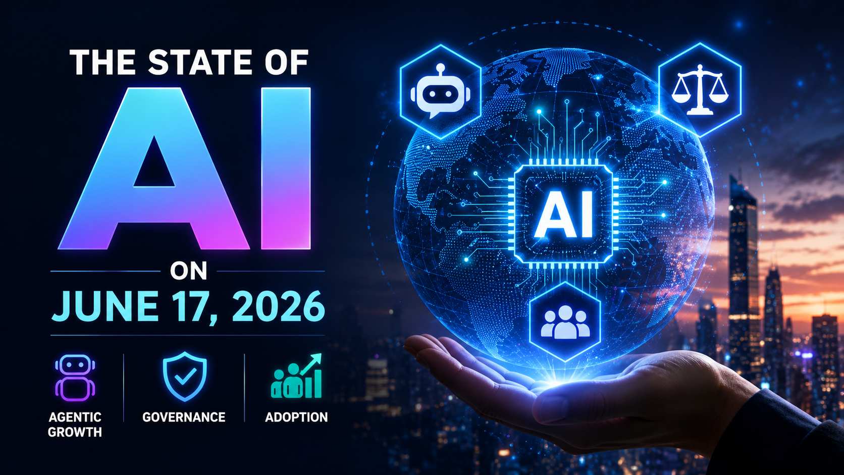 The State of AI on June 17, 2026: Agentic Growth, Governance, and Adoption